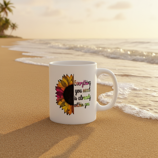 Everything You Need is Already Within You - Inspirational Mug