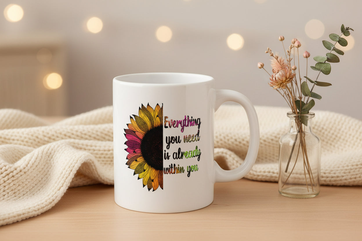 Everything You Need is Already Within You - Inspirational Mug