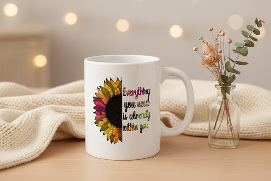 Everything You Need is Already Within You - Inspirational Mug
