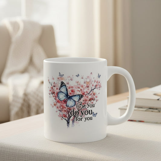 Be You, Do You, For You Butterfly Mug - 11oz Inspirational Ceramic Coffee Cup