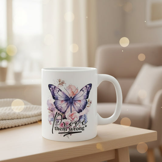 Prove Them Wrong Butterfly Mug - 11oz Inspirational Coffee Cup